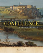 Confluence : A History of Fort Snelling - Hampton Smith