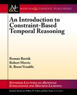 An Introduction to Constraint-Based Temporal Reasoning : Synthesis Lectures on Artificial Intelligence and Machine Learning - Robert A. Morris