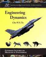 Engineering Dynamics : Synthesis Lectures on Mechanical Engineering - Cho W. S. To