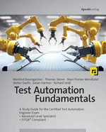 Test Automation Fundamentals : A Study Guide for the Certified Test Automation Engineer Exam * Advanced Level Specialist * ISTQB® Compliant - Manfred Baumgartner