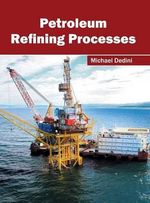 Petroleum Refining Processes - Michael Dedini