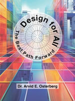 Design for All : The Best Path Forward - Arvid E. Osterberg