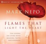 Flames that Light the Heart - Mark Nepo