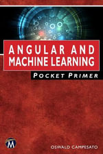 Angular and Machine Learning Pocket Primer : Pocket Primer - Oswald Campesato