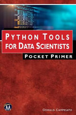 Python Tools for Data Scientists Pocket Primer : Pocket Primer - Oswald Campesato