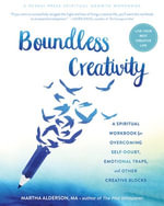 Boundless Creativity : A Spiritual Workbook for Overcoming Self-Doubt, Emotional Traps, and Other Creative Blocks