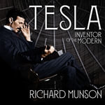 Tesla : Inventor of the Modern - Richard Munson