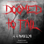 Doomed to Fail : The Incredibly Loud History of Doom, Sludge, and Post-metal - J.J. Anselmi