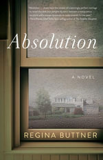 Absolution : A Novel - Regina Buttner