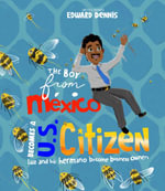 The Boy from Mexico Becomes a US Citizen : Boy from Mexico - Edward Dennis