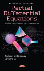 Partial Differential Equations : Theory, Numerical Methods and Ill-Posed Problems - Michael V. Klibanov