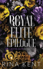 Royal Elite Epilogue : Special Edition Print - Rina Kent