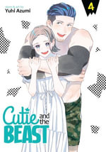 Cutie and the Beast Vol. 4 : Cutie and the Beast : Book 4 - Yuhi Azumi