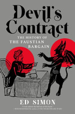 Devil's Contract : The History of the Faustian Bargain - Ed Simon