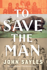 To Save the Man - John Sayles