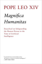 Magnifica Humanitas : Encyclical on Safeguarding the Human Person in the Time of Artificial Intelligence - Pope Leo XIV