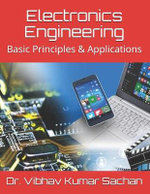 Electronics Engineering : Basic Principles & Applications - Vibhav Kumar Sachan