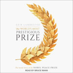 The World's Most Prestigious Prize : The Inside Story of the Nobel Peace Prize - Geir Lundestad