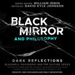 Black Mirror and Philosophy : Dark Reflections - Joel Richards