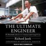 The Ultimate Engineer : The Remarkable Life of NASA's Visionary Leader George M. Low - Richard Jurek