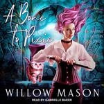 A Bone to Pixie : Newborn Pixie Cozy Mystery - Willow Mason
