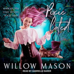 Pixie-lated : Newborn Pixie Cozy Mystery - Willow Mason