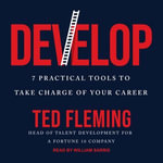 Develop : 7 Practical Tools to Take Charge of Your Career - Ted Fleming
