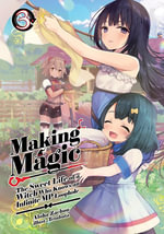 Making Magic : The Sweet Life of a Witch Who Knows an Infinite MP Loophole: Volume 3 (Light Novel) - Aloha Zachou