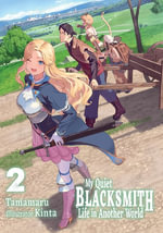 My Quiet Blacksmith Life in Another World : Volume 2 (Light Novel) - Tamamaru