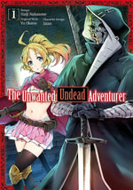 The Unwanted Undead Adventurer (Manga) : Volume 1 - Yu Okano