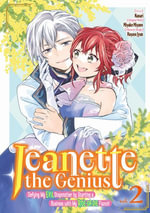 Jeanette the Genius : Defying My Evil Stepmother by Starting a Business with My Ride-or-Die Fiance! (Manga) Volume 2 - Miyako Miyano
