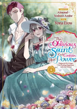 The Oblivious Saint Can't Contain Her Power : Disgraced No Longer, I'm Finding Happiness with the Prince! Volume 4 - Almond