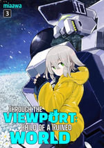 Through the Viewport : Child of a Ruined World Volume 3 - miaawa