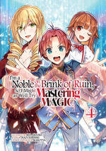 I'm a Noble on the Brink of Ruin, So I Might as Well Try Mastering Magic (Manga) : Volume 4 - Nazuna Miki