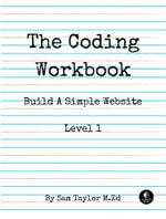 The Coding Workbook : Build a Website with HTML & CSS - Sam Taylor