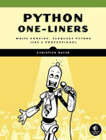 Python One-Liners : Write Concise, Eloquent Python Like a Professional - Christian Mayer