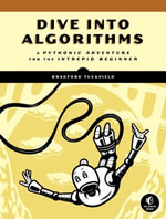 Dive Into Algorithms : A Pythonic Adventure for the Intrepid Beginner - Bradford Tuckfield