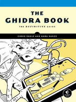 The Ghidra Book : A Definitive Guide - Chris Eagle