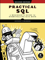 Practical SQL, 2nd Edition : A Beginner's Guide to Storytelling with Data - Anthony DeBarros