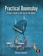 Practical Doomsday : A User's Guide to the End of the World - Michal Zalewski