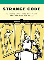Strange Code : Esoteric Languages That Make Programming Fun Again - Ronald T. Kneusel