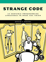 Strange Code : Esoteric Languages That Make Programming Fun Again - Ronald T. Kneusel