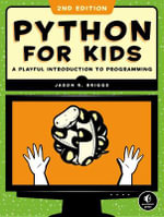 Python for Kids, 2nd Edition : A Playful Introduction to Programming - Jason R. Briggs