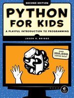 Python for Kids, 2nd Edition : A Playful Introduction to Programming - Jason R. Briggs
