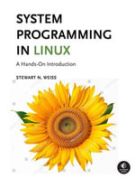System Programming in Linux : A Hands-On Introduction - Stewart Weiss