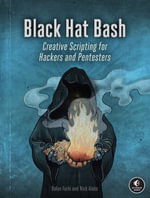 Black Hat Bash : Creative Scripting for Hackers and Pentesters - Nick Aleks