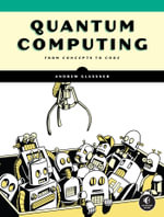Quantum Computing : From Concepts to Code - Andrew Glassner