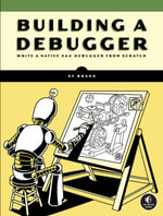 Building a Debugger : Write a Native x64 Debugger From Scratch - Sy Brand