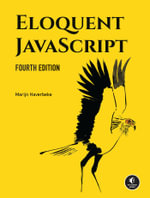 Eloquent JavaScript, 4th Edition : A Modern Introduction to Programming - Marijn Haverbeke