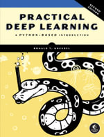 Practical Deep Learning, 2nd Edition : A Python-Based Introduction - Ronald T. Kneusel